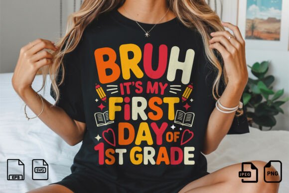 Bruh It’s My First Day Graphics for T-Shirt Designs