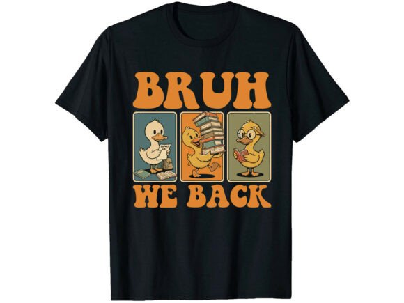 Bruh We Back Fun Back to School T-Shirt Graphics