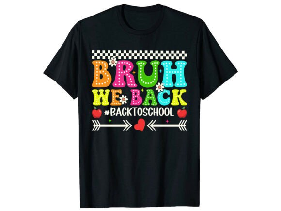 Bruh We Back Graphics for T-Shirt Designs