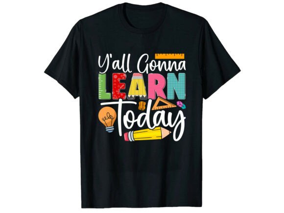 Learn Today Back to School T-Shirt Graphics